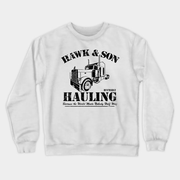 Hawk and Son Hauling Crewneck Sweatshirt by MikesTeez